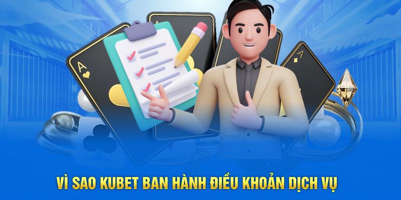 Vì sao KUBET ban hành điều khoản dịch vụ